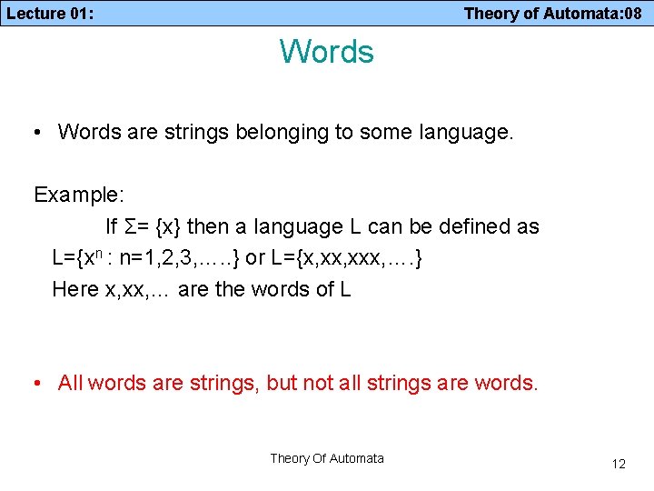 Lecture 01: Theory of Automata: 08 Words • Words are strings belonging to some