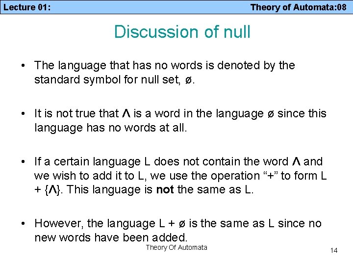 Lecture 01: Theory of Automata: 08 Discussion of null • The language that has