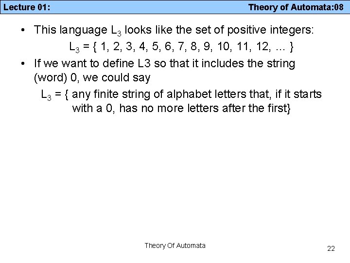 Lecture 01: Theory of Automata: 08 • This language L 3 looks like the