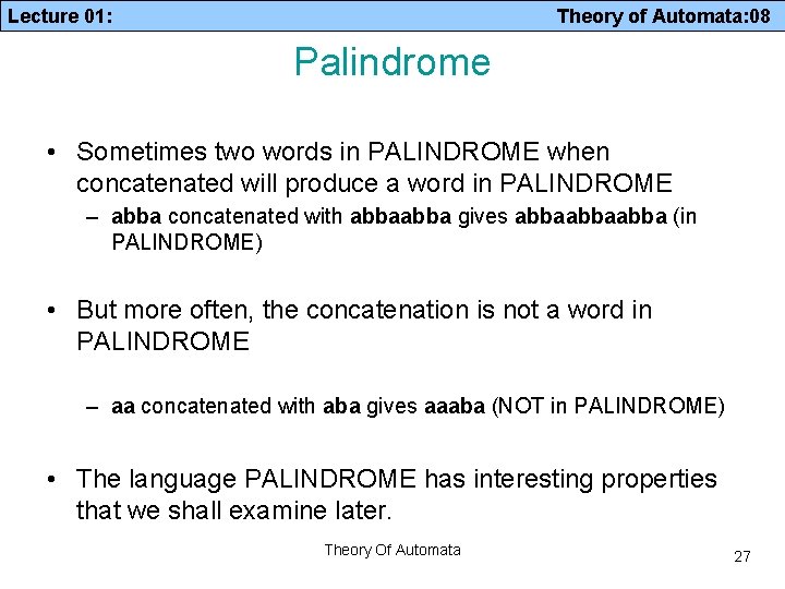 Lecture 01: Theory of Automata: 08 Palindrome • Sometimes two words in PALINDROME when