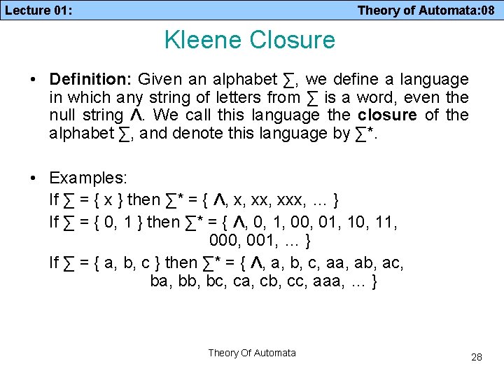 Lecture 01: Theory of Automata: 08 Kleene Closure • Definition: Given an alphabet ∑,