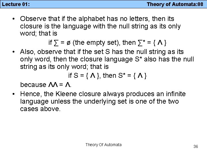 Lecture 01: Theory of Automata: 08 • Observe that if the alphabet has no