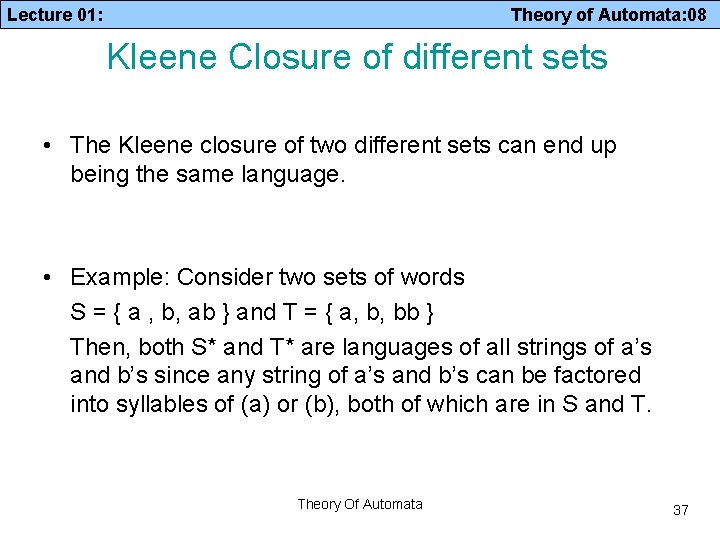 Lecture 01: Theory of Automata: 08 Kleene Closure of different sets • The Kleene