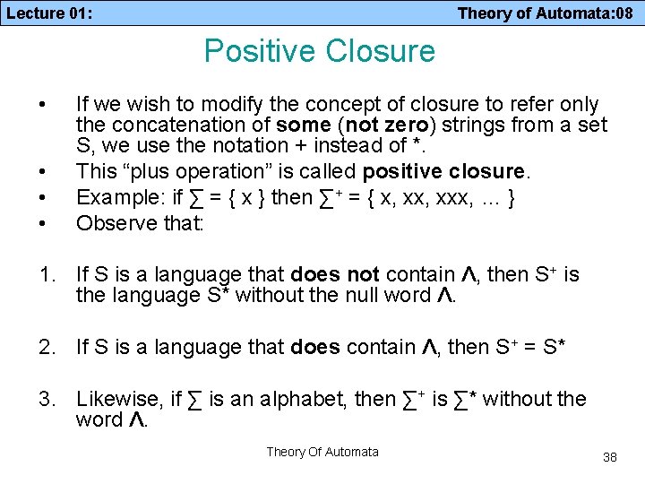Lecture 01: Theory of Automata: 08 Positive Closure • • If we wish to