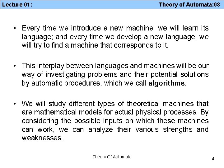 Lecture 01: Theory of Automata: 08 • Every time we introduce a new machine,