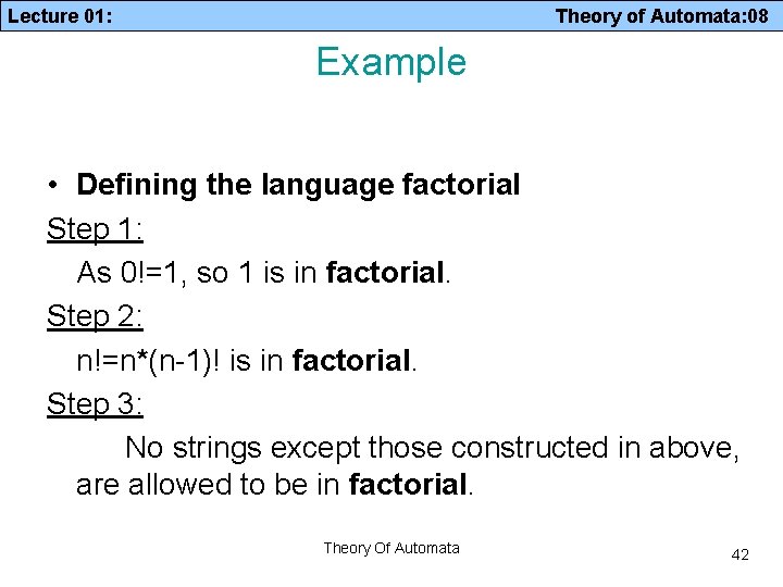 Lecture 01: Theory of Automata: 08 Example • Defining the language factorial Step 1: