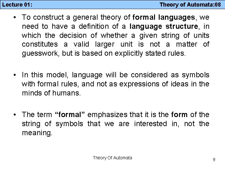 Lecture 01: Theory of Automata: 08 • To construct a general theory of formal