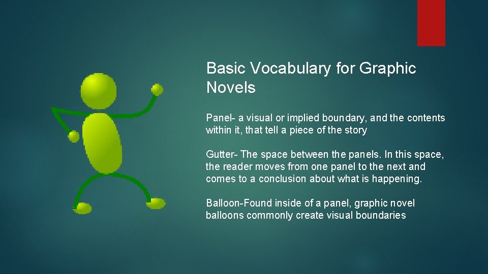 Basic Vocabulary for Graphic Novels Panel- a visual or implied boundary, and the contents