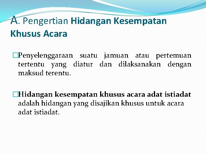 A. Pengertian Hidangan Kesempatan Khusus Acara �Penyelenggaraan suatu jamuan atau pertemuan tertentu yang diatur