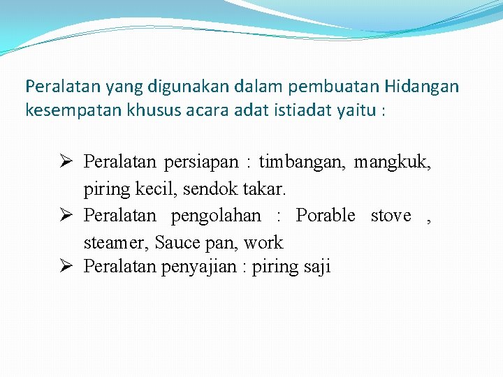 Peralatan yang digunakan dalam pembuatan Hidangan kesempatan khusus acara adat istiadat yaitu : Ø