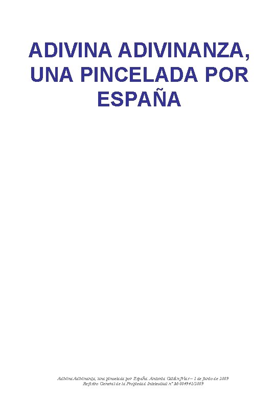 ADIVINANZA, UNA PINCELADA POR ESPAÑA Adivinanza, una pincelada por España. Antonia Gaitán frías –