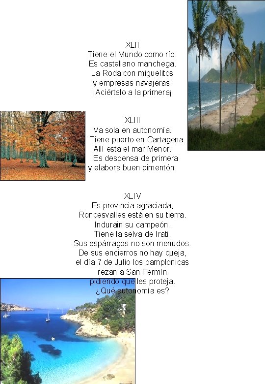 XLII Tiene el Mundo como río. Es castellano manchega. La Roda con miguelitos y