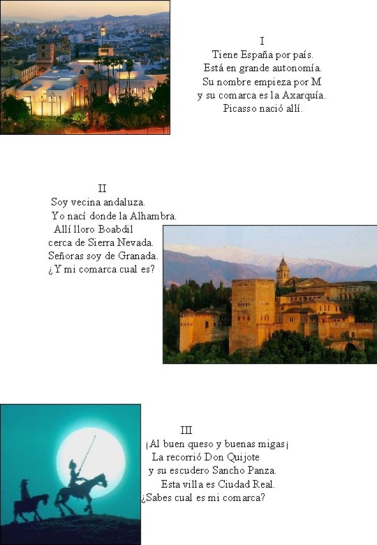 I Tiene España por país. Está en grande autonomía. Su nombre empieza por M