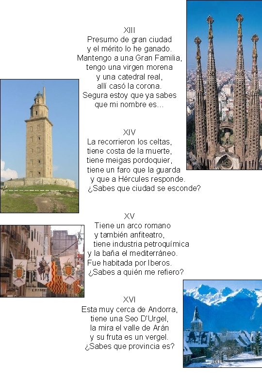 XIII Presumo de gran ciudad y el mérito lo he ganado. Mantengo a una