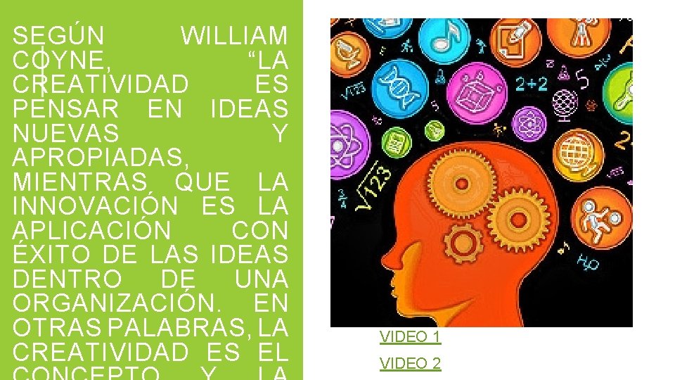 SEGÚN WILLIAM COYNE, “LA CREATIVIDAD ES PENSAR EN IDEAS NUEVAS Y APROPIADAS, MIENTRAS QUE