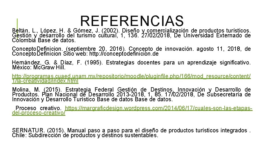 REFERENCIAS Beltán, L. , López, H. & Gómez, J. (2002). Diseño y comercialización de