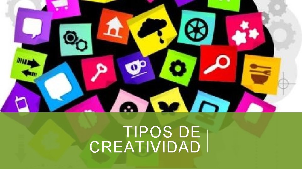 TIPOS DE CREATIVIDAD 