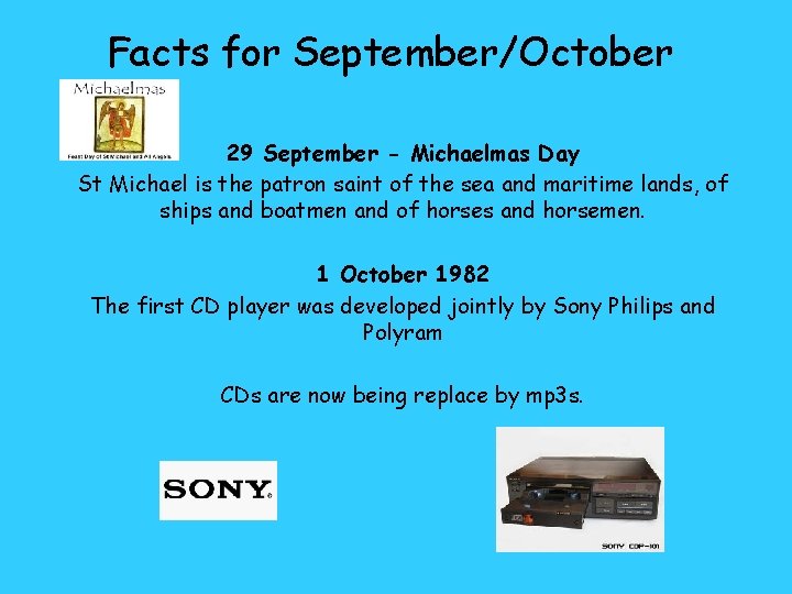 Facts for September/October 29 September - Michaelmas Day St Michael is the patron saint