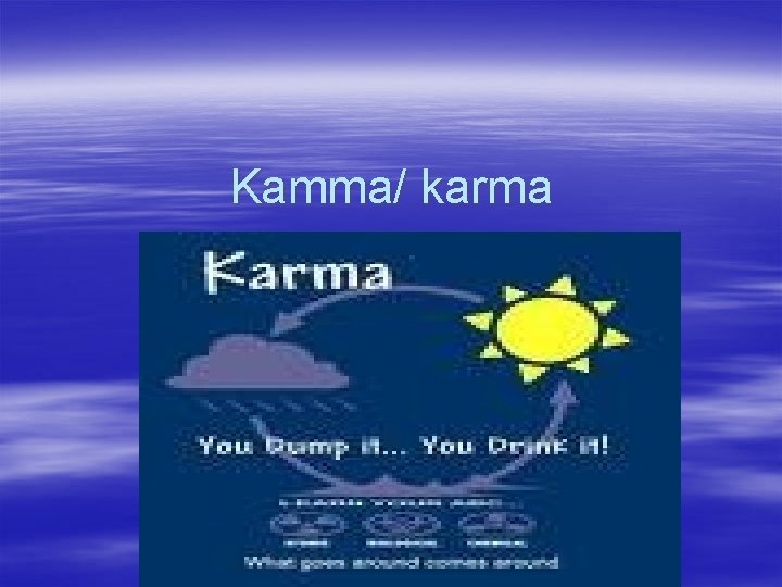Kamma/ karma 