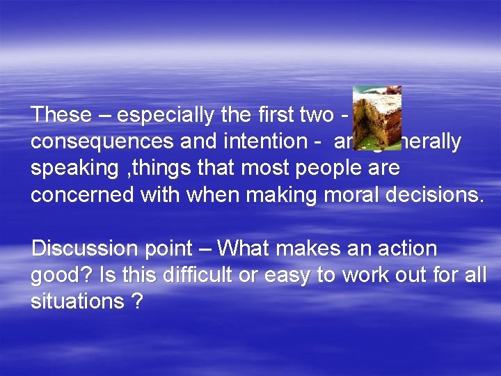These – especially the first two consequences and intention - are generally speaking ,