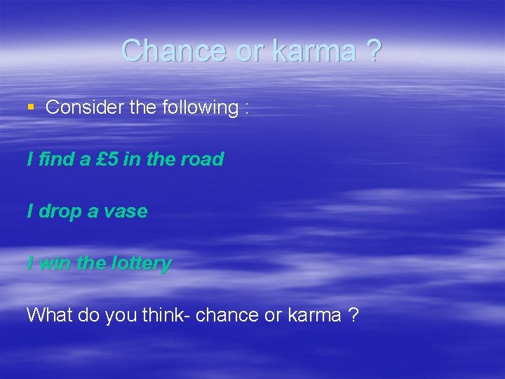 Chance or karma ? § Consider the following : I find a £ 5