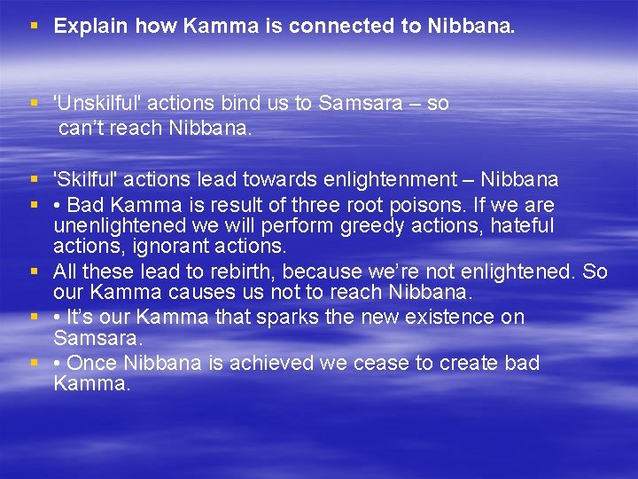§ Explain how Kamma is connected to Nibbana. § 'Unskilful' actions bind us to