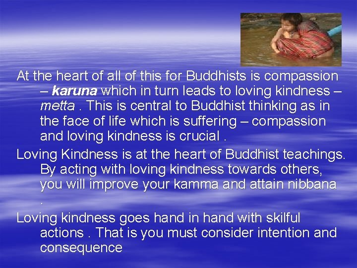 At the heart of all of this for Buddhists is compassion – karuna which