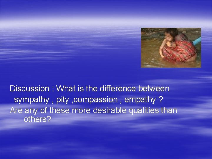 Discussion : What is the difference between sympathy , pity , compassion , empathy