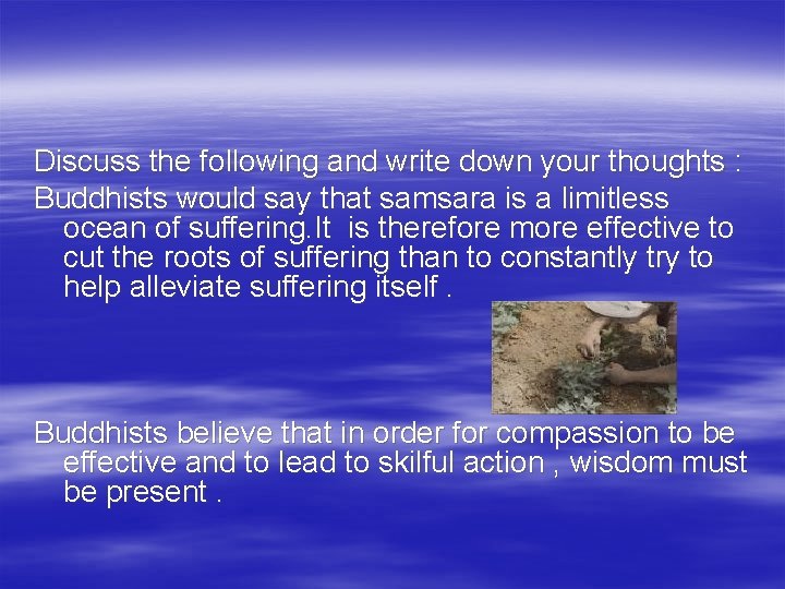 Discuss the following and write down your thoughts : Buddhists would say that samsara