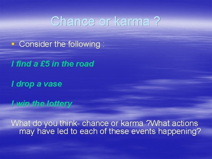 Chance or karma ? § Consider the following : I find a £ 5