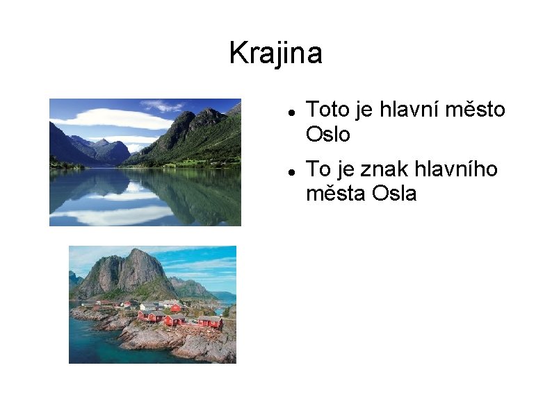 Krajina Toto je hlavní město Oslo To je znak hlavního města Osla 