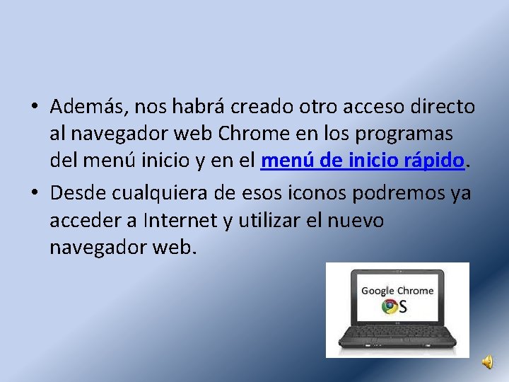  • Además, nos habrá creado otro acceso directo al navegador web Chrome en