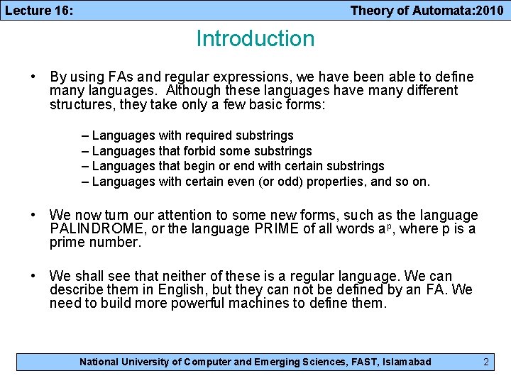 Lecture 16: Theory of Automata: 2010 Introduction • By using FAs and regular expressions,