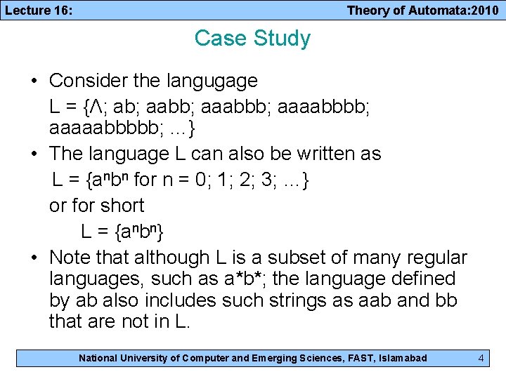 Lecture 16: Theory of Automata: 2010 Case Study • Consider the langugage L =