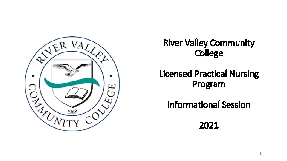River Valley Community College Licensed Practical Nursing Program Informational Session 2021 1 