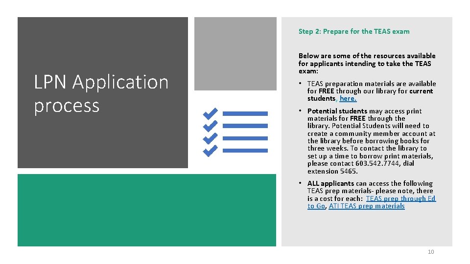 Step 2: Prepare for the TEAS exam LPN Application process Below are some of
