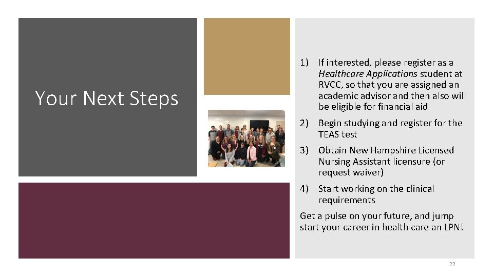 Your Next Steps 1) If interested, please register as a Healthcare Applications student at