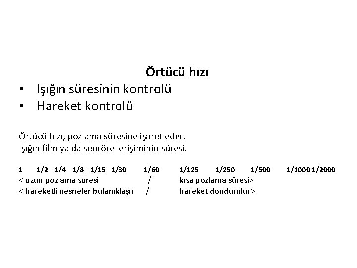 Örtücü hızı • Işığın süresinin kontrolü • Hareket kontrolü Örtücü hızı, pozlama süresine işaret