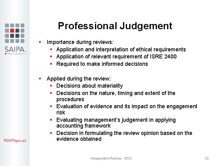 Professional Judgement § Importance during reviews: § Application and interpretation of ethical requirements § Professional Judgement § Importance during reviews: § Application and interpretation of ethical requirements §