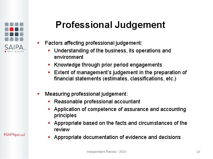 Professional Judgement § Factors affecting professional judgement: § Understanding of the business, its operations Professional Judgement § Factors affecting professional judgement: § Understanding of the business, its operations