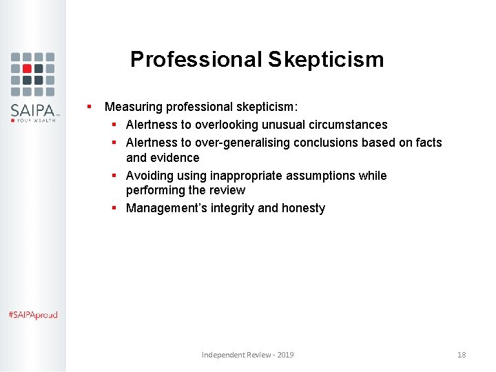 Professional Skepticism § Measuring professional skepticism: § Alertness to overlooking unusual circumstances § Alertness Professional Skepticism § Measuring professional skepticism: § Alertness to overlooking unusual circumstances § Alertness