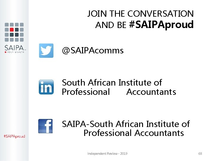 JOIN THE CONVERSATION AND BE #SAIPAproud @SAIPAcomms South African Institute of Professional Accountants SAIPA-South JOIN THE CONVERSATION AND BE #SAIPAproud @SAIPAcomms South African Institute of Professional Accountants SAIPA-South