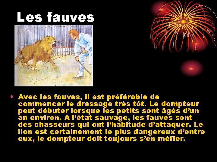 Les fauves • Avec les fauves, il est préférable de commencer le dressage très