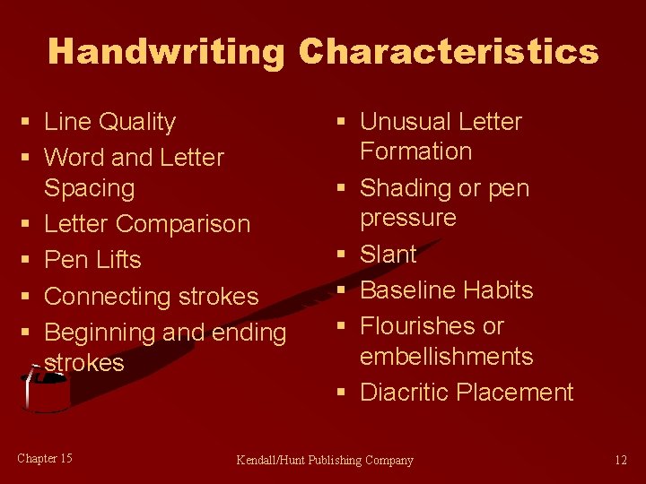 Handwriting Characteristics § Line Quality § Word and Letter Spacing § Letter Comparison §