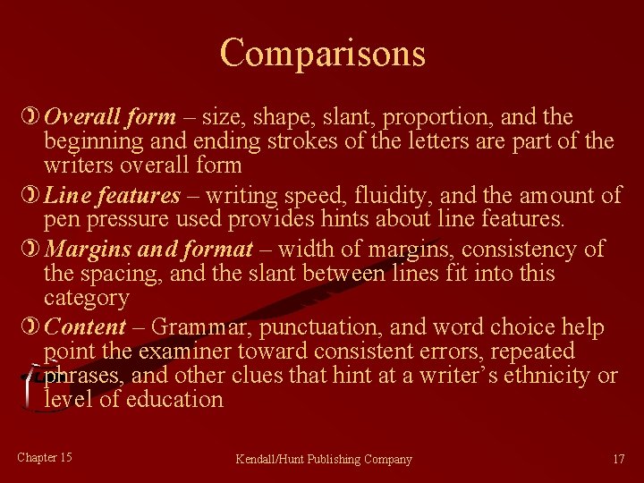 Comparisons ) Overall form – size, shape, slant, proportion, and the beginning and ending