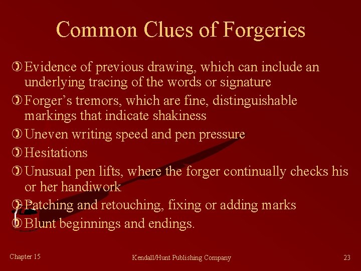 Common Clues of Forgeries ) Evidence of previous drawing, which can include an underlying