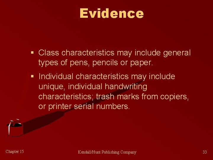 Evidence § Class characteristics may include general types of pens, pencils or paper. §