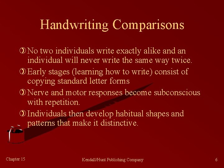Handwriting Comparisons ) No two individuals write exactly alike and an individual will never