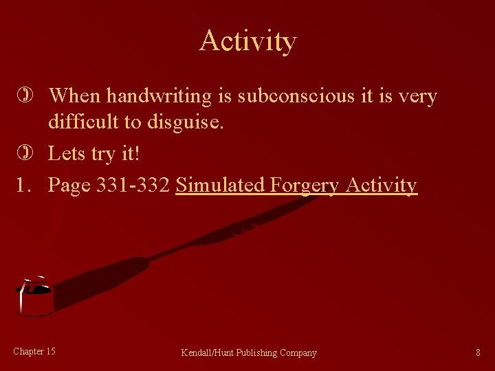 Activity ) When handwriting is subconscious it is very difficult to disguise. ) Lets