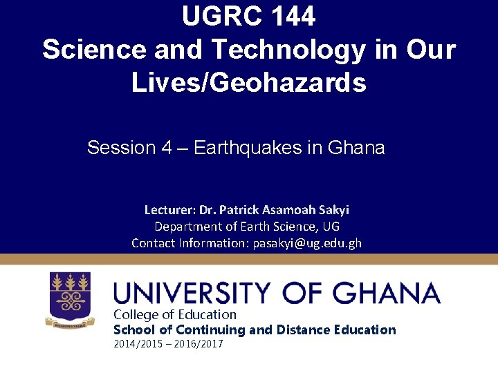 UGRC 144 Science and Technology in Our Lives/Geohazards Session 4 – Earthquakes in Ghana